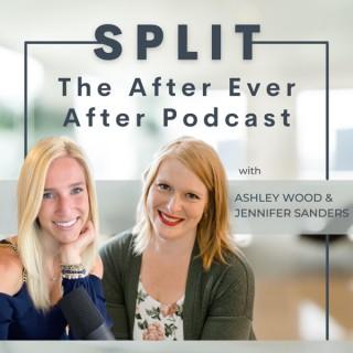 Split. The After Ever After Podcast
