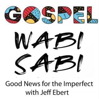 Gospel Wabi Sabi: Good News For Imperfect People