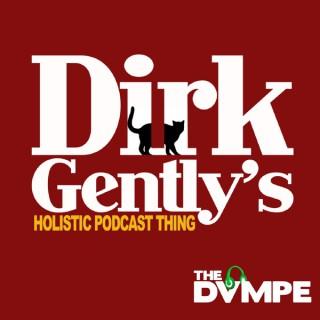 Dirk Gently's Holistic Podcast Thing