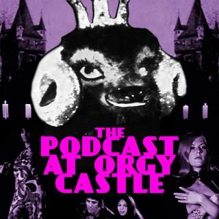 The Podcast at Orgy Castle