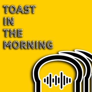 Toast In The Morning