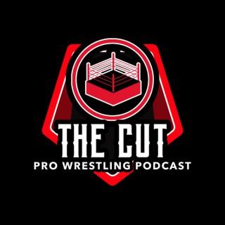 The Cut Pro Wrestling Podcast
