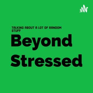 Beyond Stressed