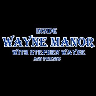 Inside Wayne Manor with Stephen Wayne and Friends