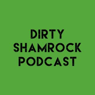 Dirty Shamrock Podcast