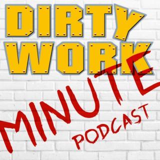 Dirty Work Minute