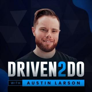 Driven2Do with Austin Larson