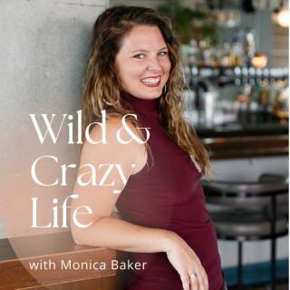 Wild and Crazy Life with Monica Baker