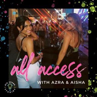 All Access with Azra & Aisha
