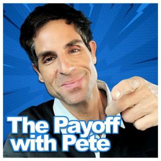 The Payoff with Pete