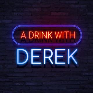 A Drink With Derek