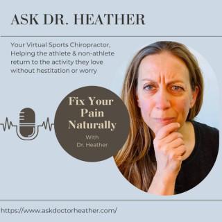 Fix Your Pain Naturally, Ask Dr. Heather