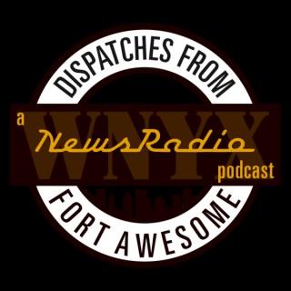 Dispatches from Fort Awesome: A NewsRadio Podcast