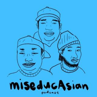 miseducAsian Podcast