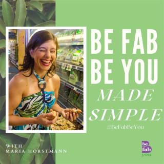Be Fab - Be You Made Simple with Maria Horstmann