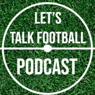 Lets Talk Football Podcast