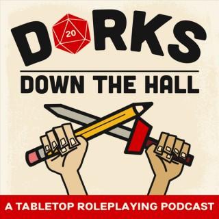 Dorks Down The Hall - A Tabletop Roleplaying Podcast