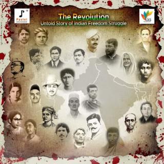 The Revolution - Untold Story of Indian Freedom Struggle