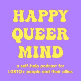 Happy Queer Mind: Self-Help for LGBTQIA+ people and their allies