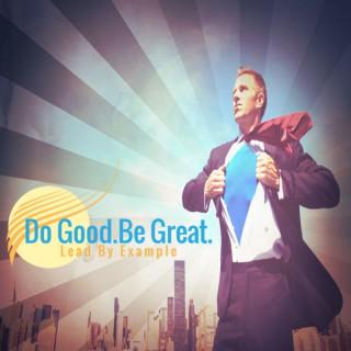 Do Good. Be Great.