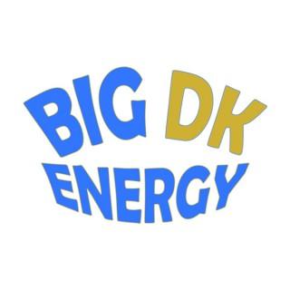 Big DK Energy
