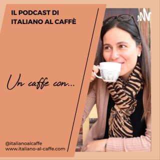 Un caffè con... (Il podcast di Italiano al Caffè)