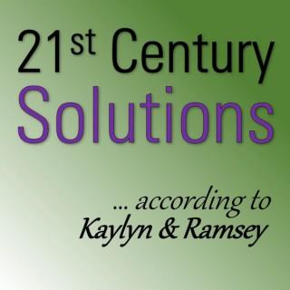 21st Century Solutions ... According to Kaylyn and Ramsey