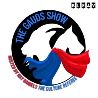 The GAUDS Show Hosted By Ray Daniels The Culture Referee