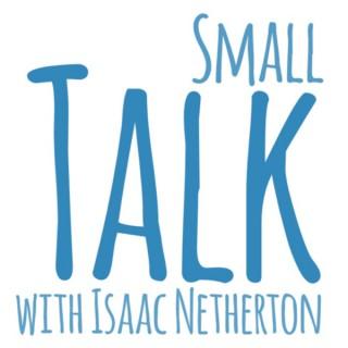 Small Talk with Isaac Netherton
