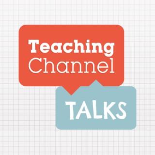 Teaching Channel Talks