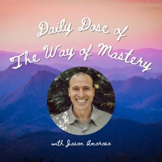 Daily The Way of Mastery with Jason Amoroso