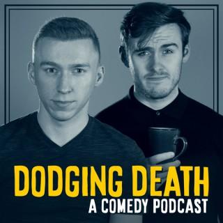 Dodging Death: A Comedy Podcast