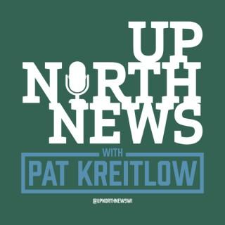 UpNorthNews with Pat Kreitlow