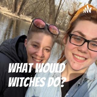 What Would Witches Do?