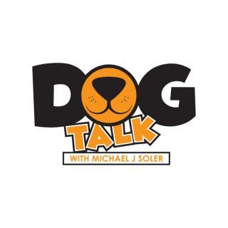 Dog Talk with Michael J Soler