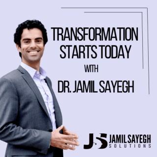 Transformation Starts Today with Dr. Jamil Sayegh