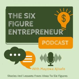 The Six Figure Entrepreneur Podcast