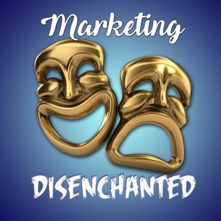 The Marketing Disenchanted Podcast