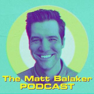 The Matt Balaker Podcast