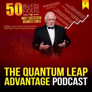The Quantum Leap Advantage: The Podcast of the Most Successful Business Coach