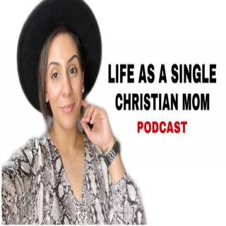 Life As A Single Christian Mom Podcast