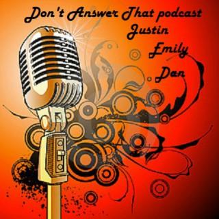 Don't Answer That's Podcast