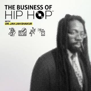The Business Of Hip Hop W/ Dr. Jah Jah Shakur