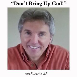 Don't Bring Up God !