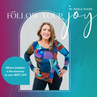 Follow Your Joy Podcast by Marla Diann