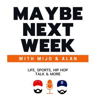 Maybe Next Week Podcast