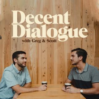 Decent Dialogue with Greg & Scott