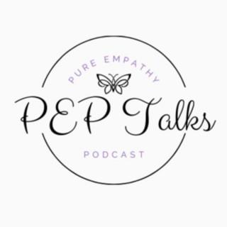 Pure Empathy Podcast - PEP Talks