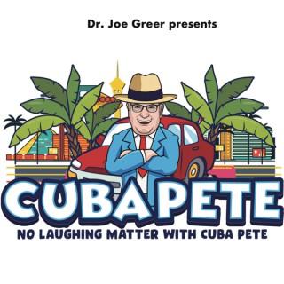 No Laughing Matter with Cuba Pete