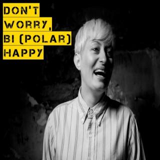 Don't Worry, Bi (polar) Happy